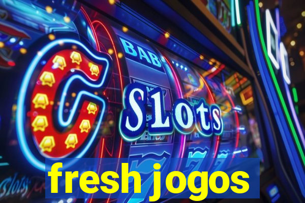 fresh jogos